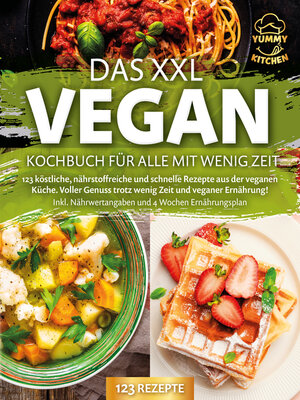 cover image of Das XXL Vegan Kochbuch für Alle mit wenig Zeit